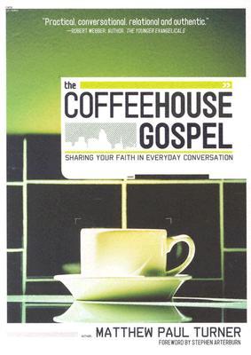 The Coffeehouse Gospel by Matthew Paul Turner